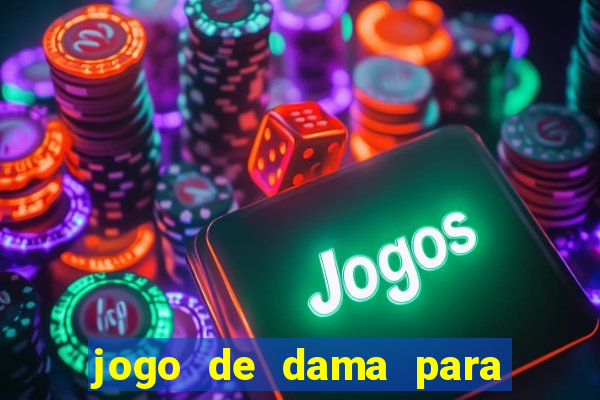 jogo de dama para ganhar dinheiro